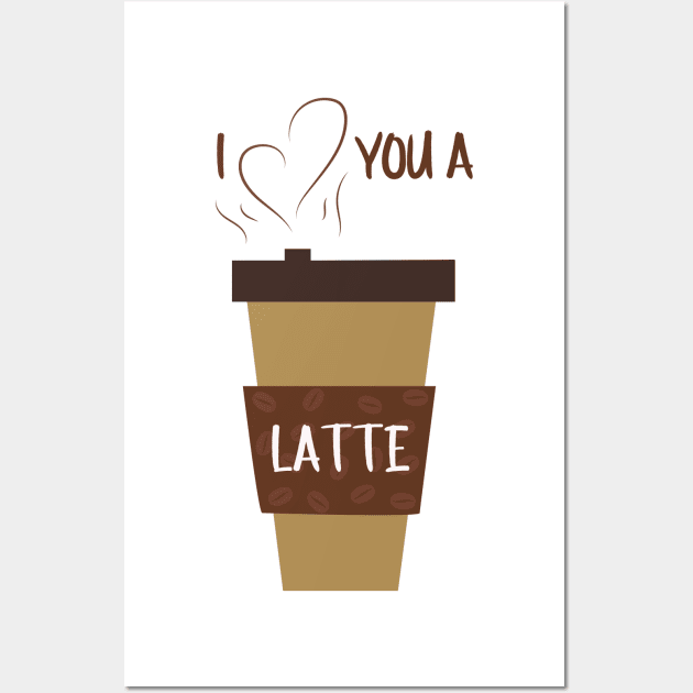 I Love You A Latte Romantic Food Pun for Valentines or Anniversary Wall Art by mschubbybunny